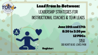 Lead From In Between:  Leadership Strategies for Instructional Coaches and Team Leads