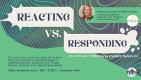 Reacting vs. Responding: Proactively Addressing Student Behavior